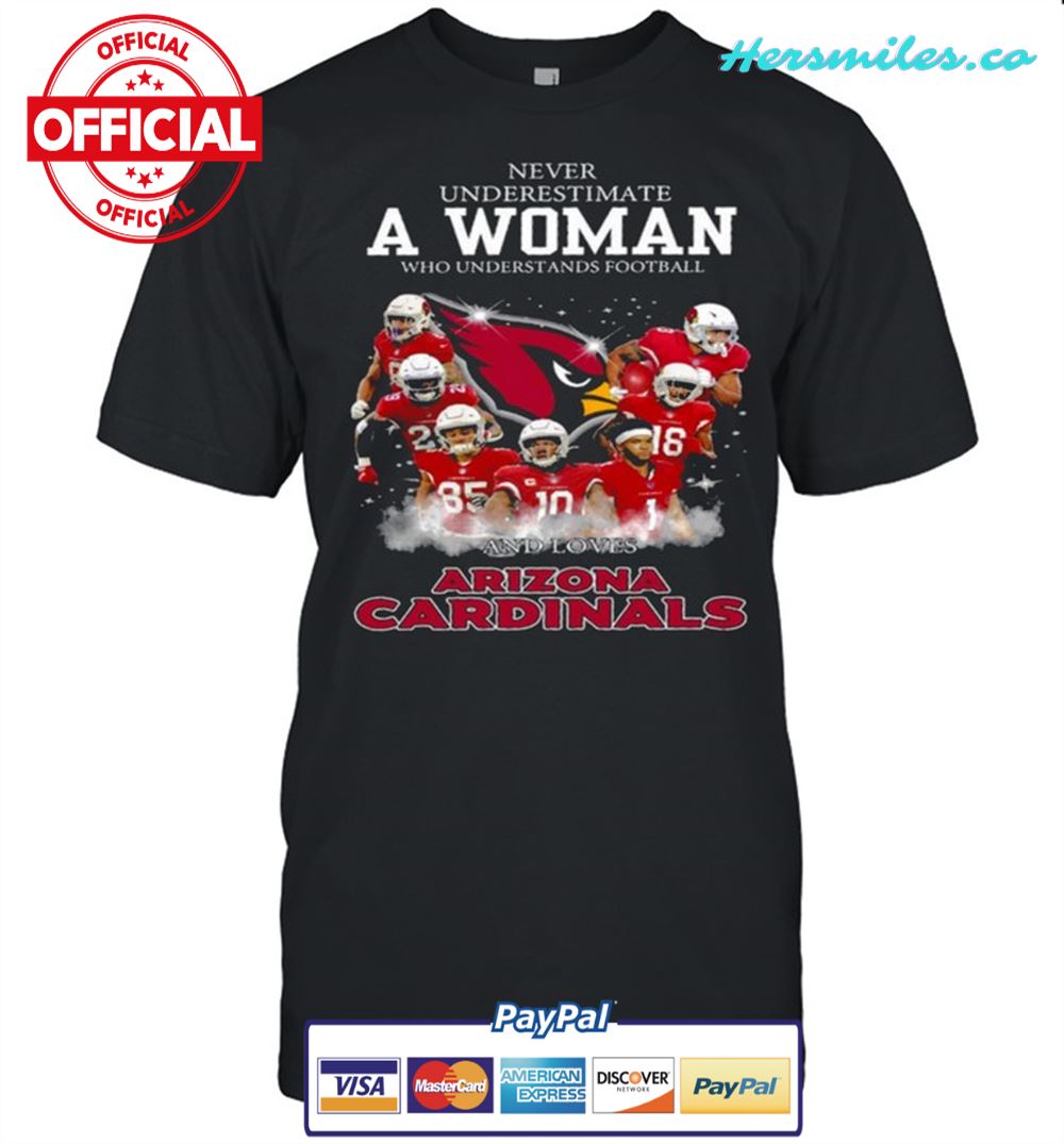 Never underestimate a woman who understands football and loves arizona cardinals shirt