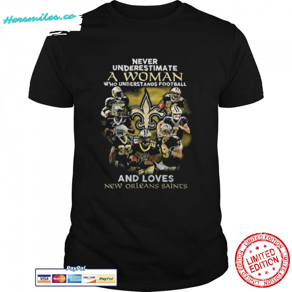 Never Underestimate A Woman Who Understands Football And Loves New Orleans Saints T-Shirt