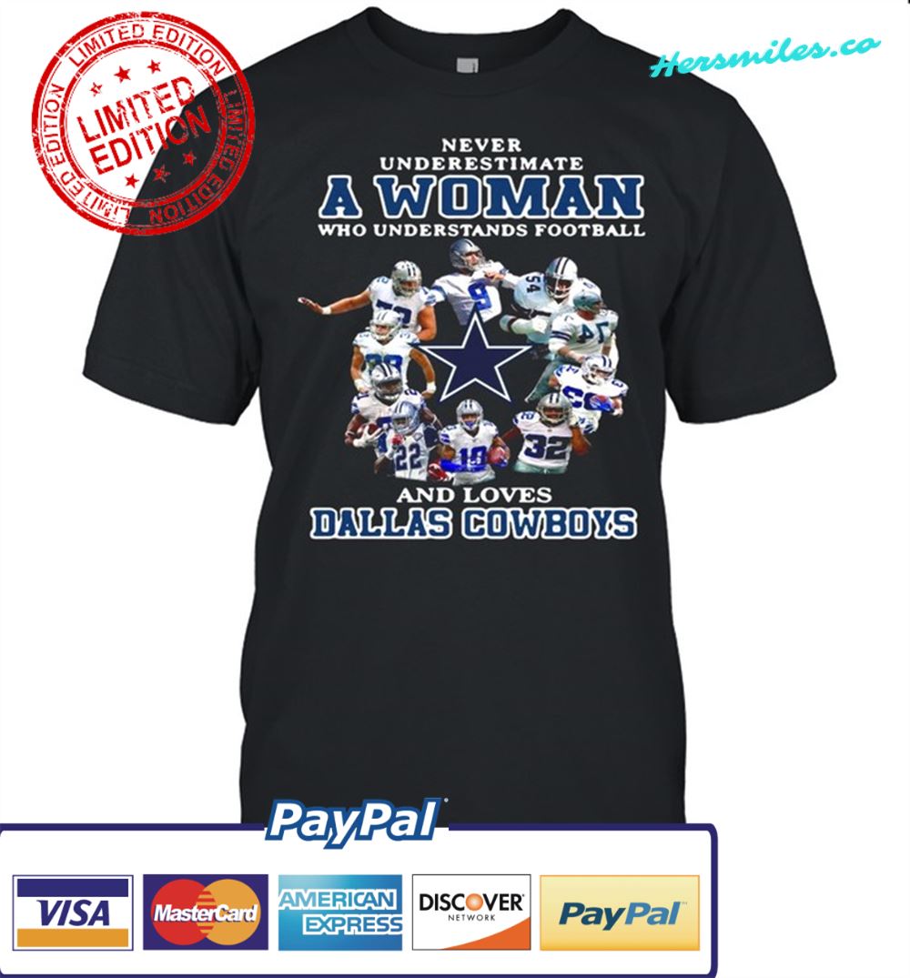 Never Underestimate A Woman Who Understands Football Loves Dallas Cowboys shirt