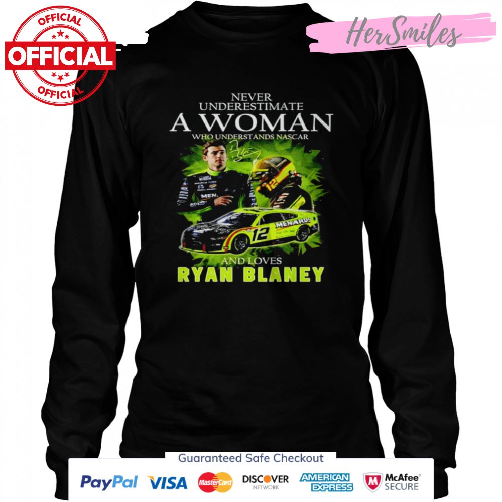 Never underestimate a woman who understands nascar and loves Ryan Blaney signature T-shirt