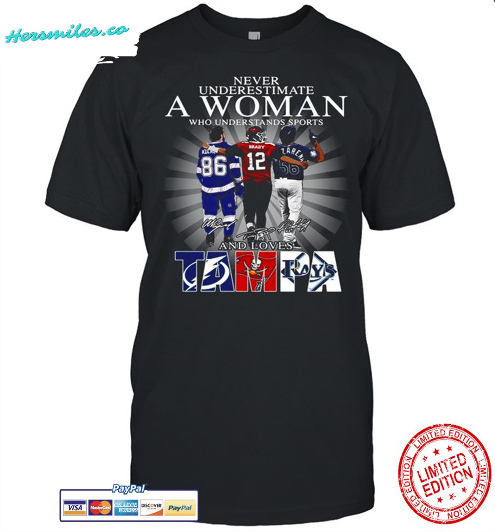 Never underestimate a woman who understands sports Tampa Bay Lightning Tampa Bay Buccaneers Tampa Bay Rays signatures shirt