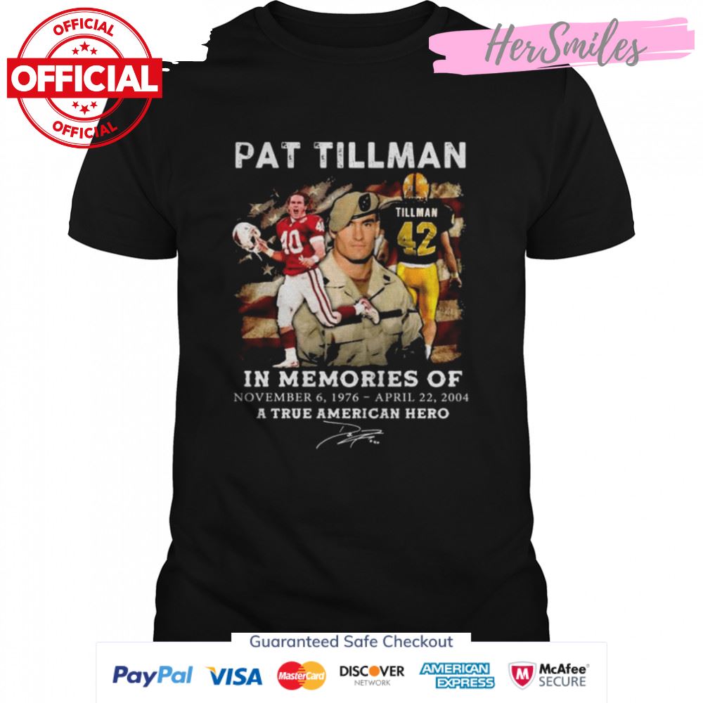 Pat Tillman in memories of a true American hero signature shirt Pat Tillman in memories of a true American hero signature shirt