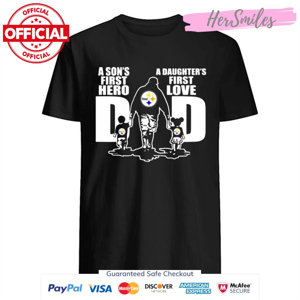 Pittsburgh Steelers Dad A Son&#x27s First Hero And A Daughter&#x27s First Love shirt