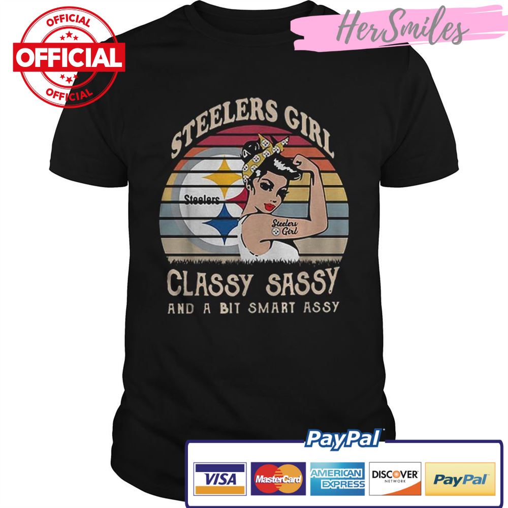 Pittsburgh Steelers girl classy sassy and a bit smart assy shirt