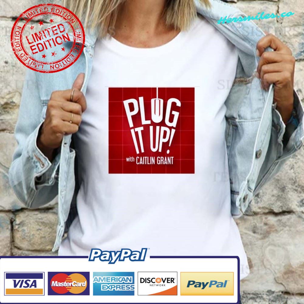 Plog It Up With  Caitlin Grant T-shirt