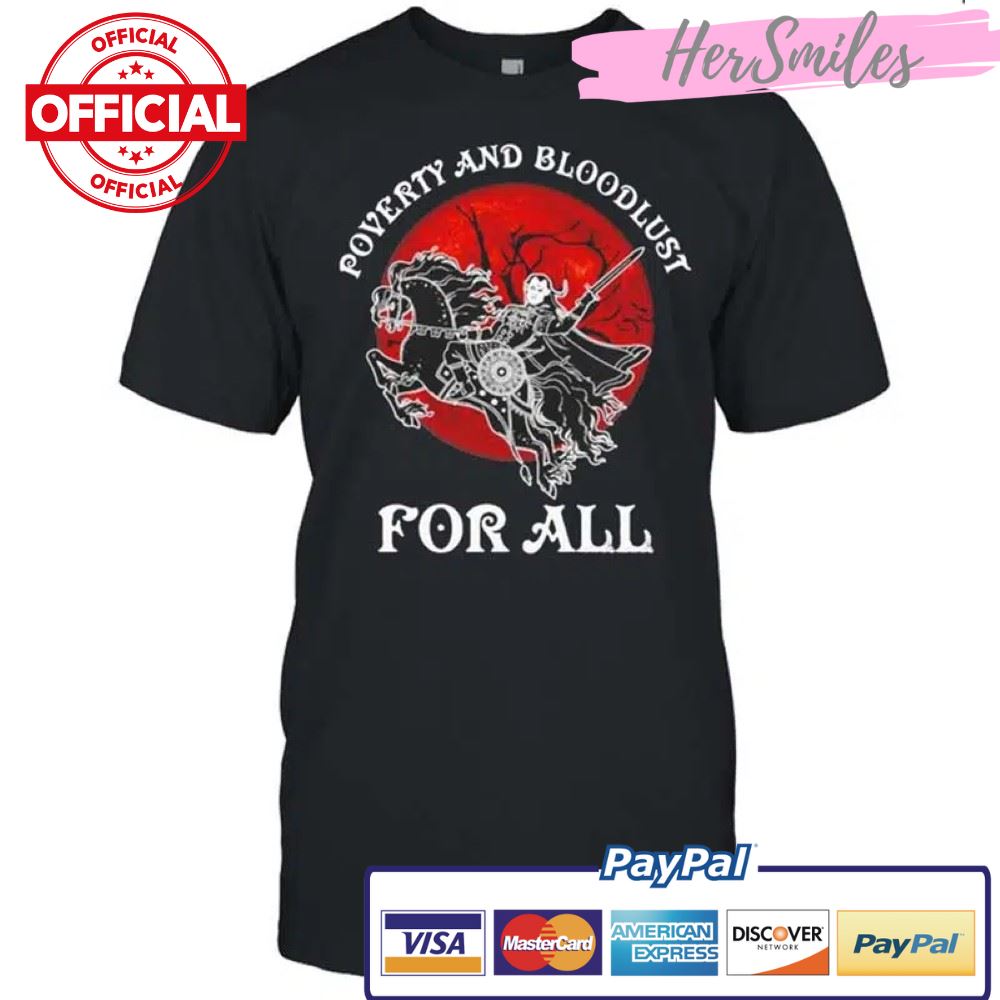 Poverty And Bloodlust For All Halloween Shirt