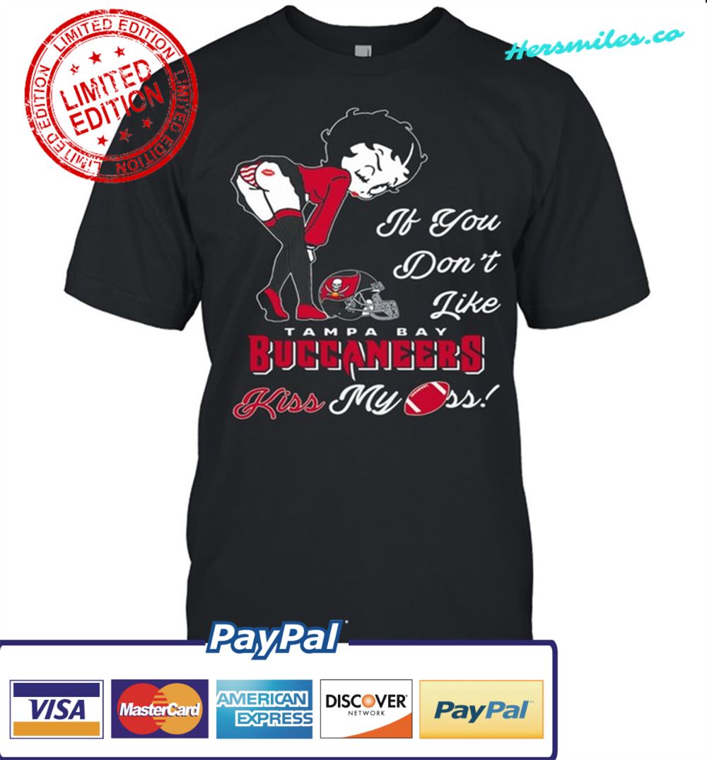 Pretty Girl If You Dont Like Tampa Bay Buccaneers Kiss My Ass shirt