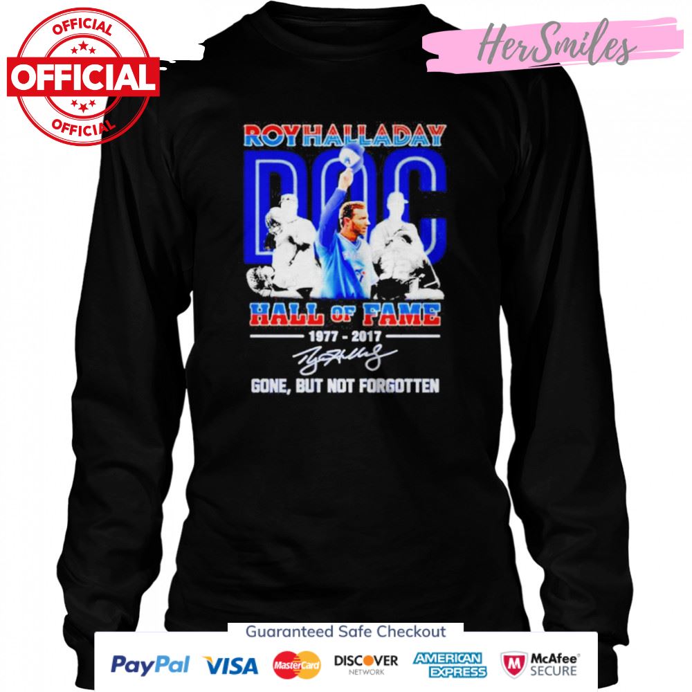 Roy Halladay Doc Hall Of Fame 1977-2017 Gone But Not Forgotten Signature Shirt Roy Halladay Doc Hall Of Fame 1977-2017 Gone But Not Forgotten Signature Shirt