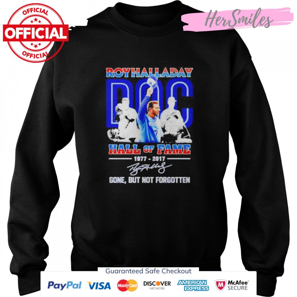 Roy Halladay Doc Hall Of Fame 1977-2017 Gone But Not Forgotten Signature Shirt Roy Halladay Doc Hall Of Fame 1977-2017 Gone But Not Forgotten Signature Shirt