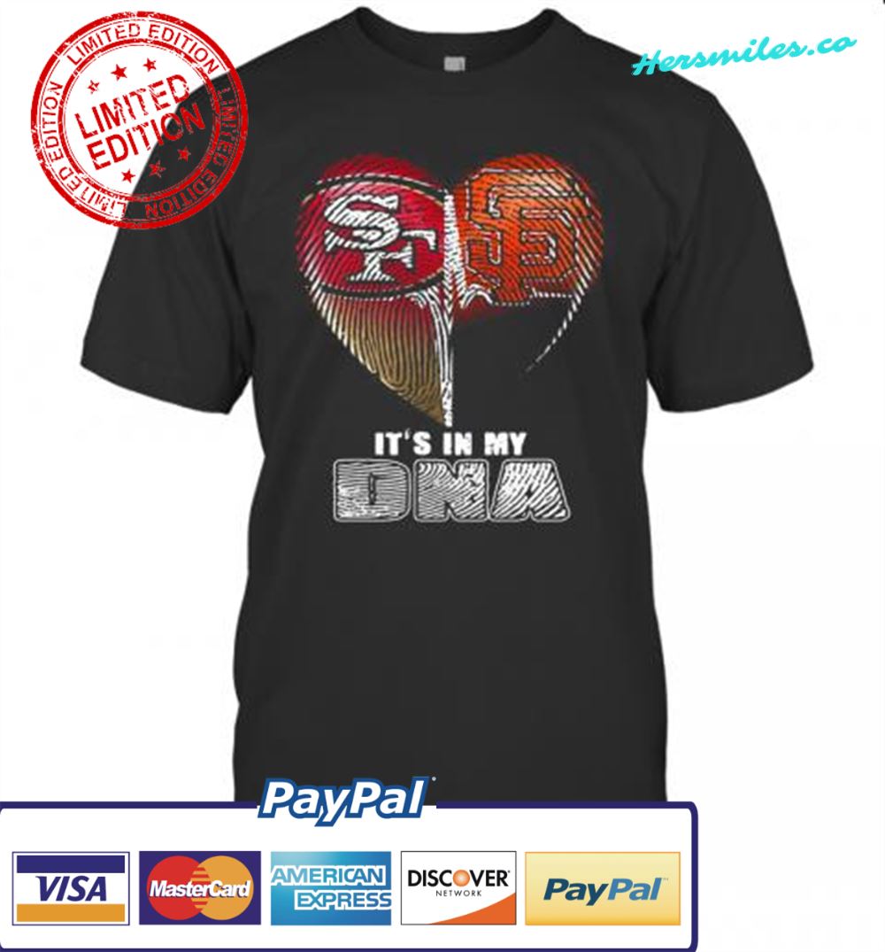 San Francisco 49Ers And San Francisco Giants It&#039S In My Dna Hearts T-Shirt