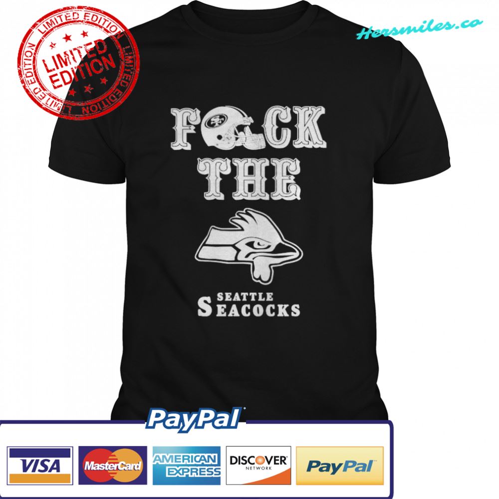 San Francisco 49ers fuck the Seattle Seacocks shirt
