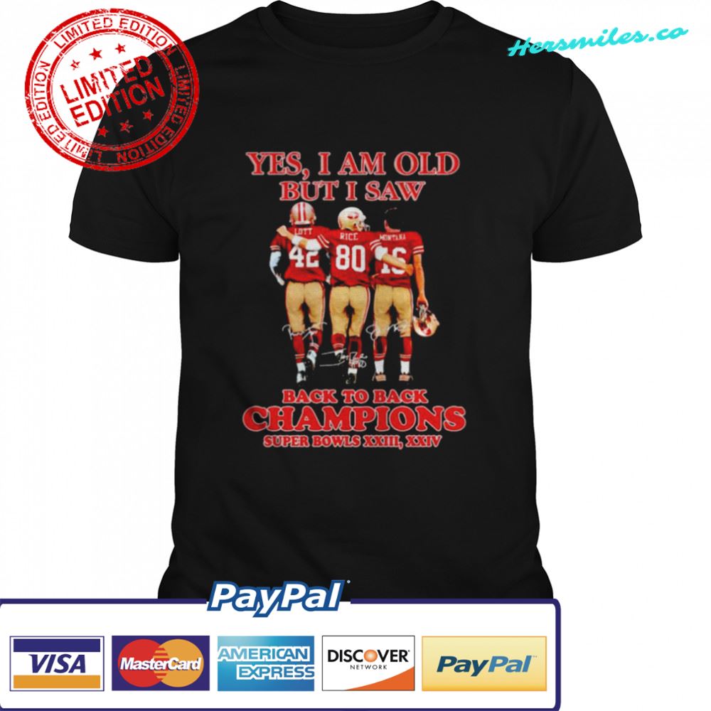 San Francisco 49ers yes I am old but I saw back to back champions shirt