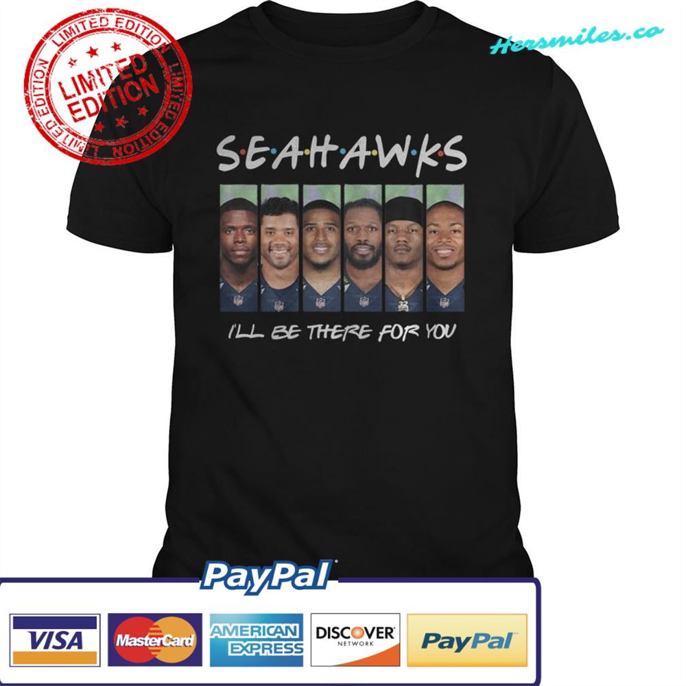 Seattle Seahawks Friends Ill Be There for You shirt