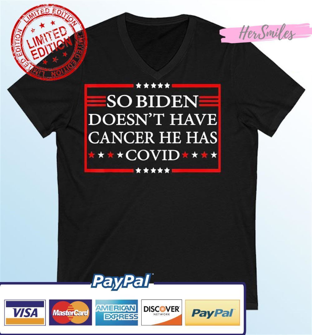 So Biden doesn’t have cancer he has Covid Graphic T-Shirt