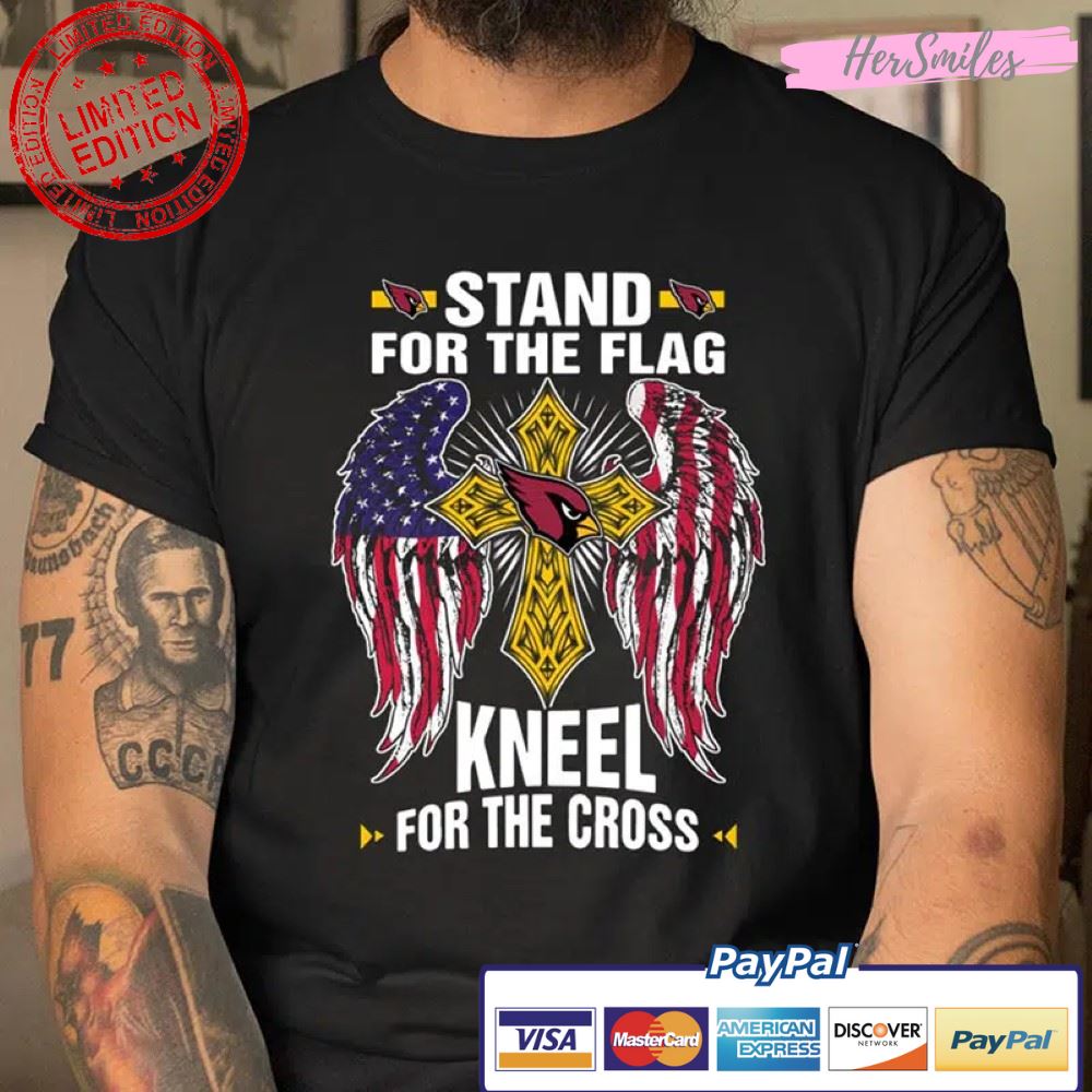 Stand For Flag Kneel For The Cross NFL Football Arizona Cardinals T Shirt
