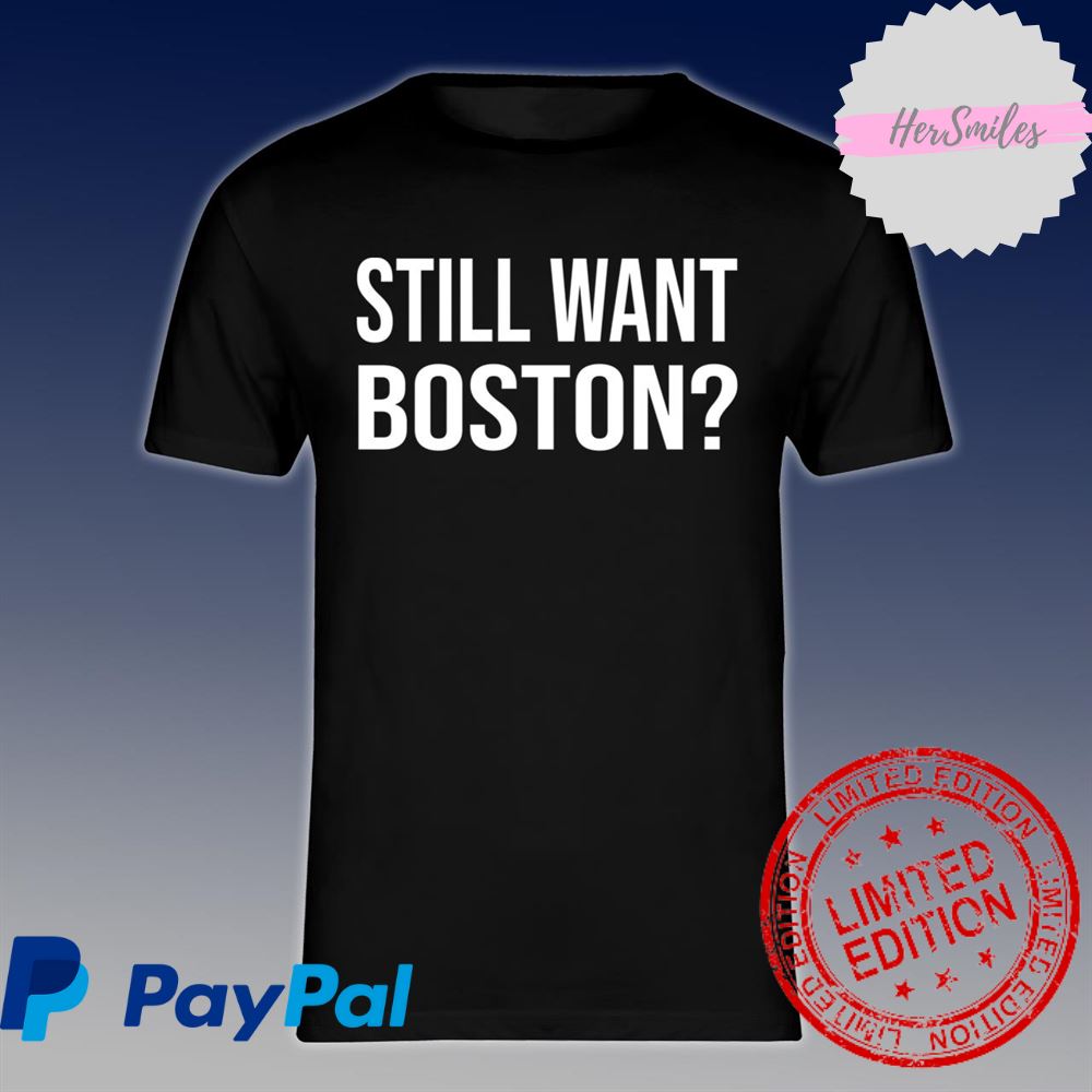 Still Want Boston Classic T-Shirt