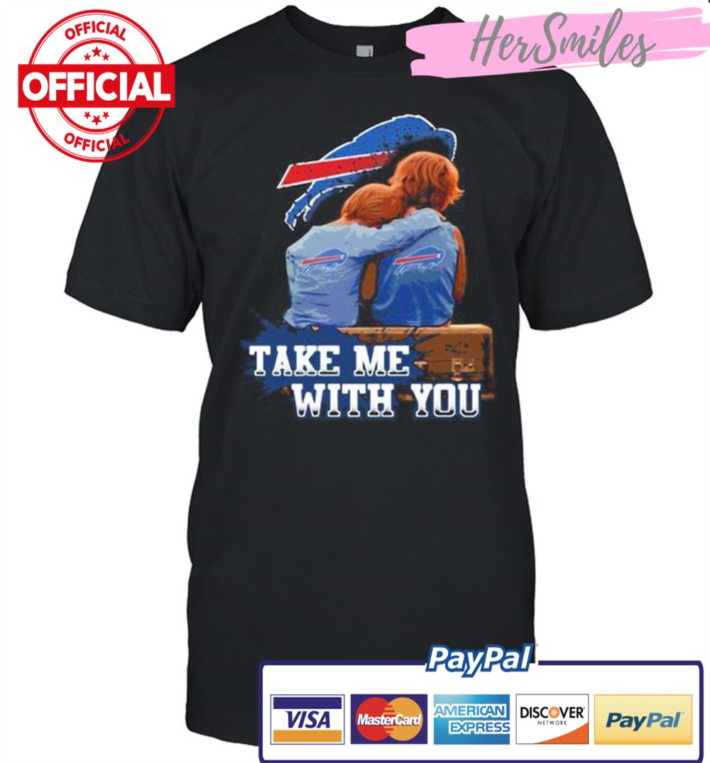 Take Me With You Buffalo Bills Shirt