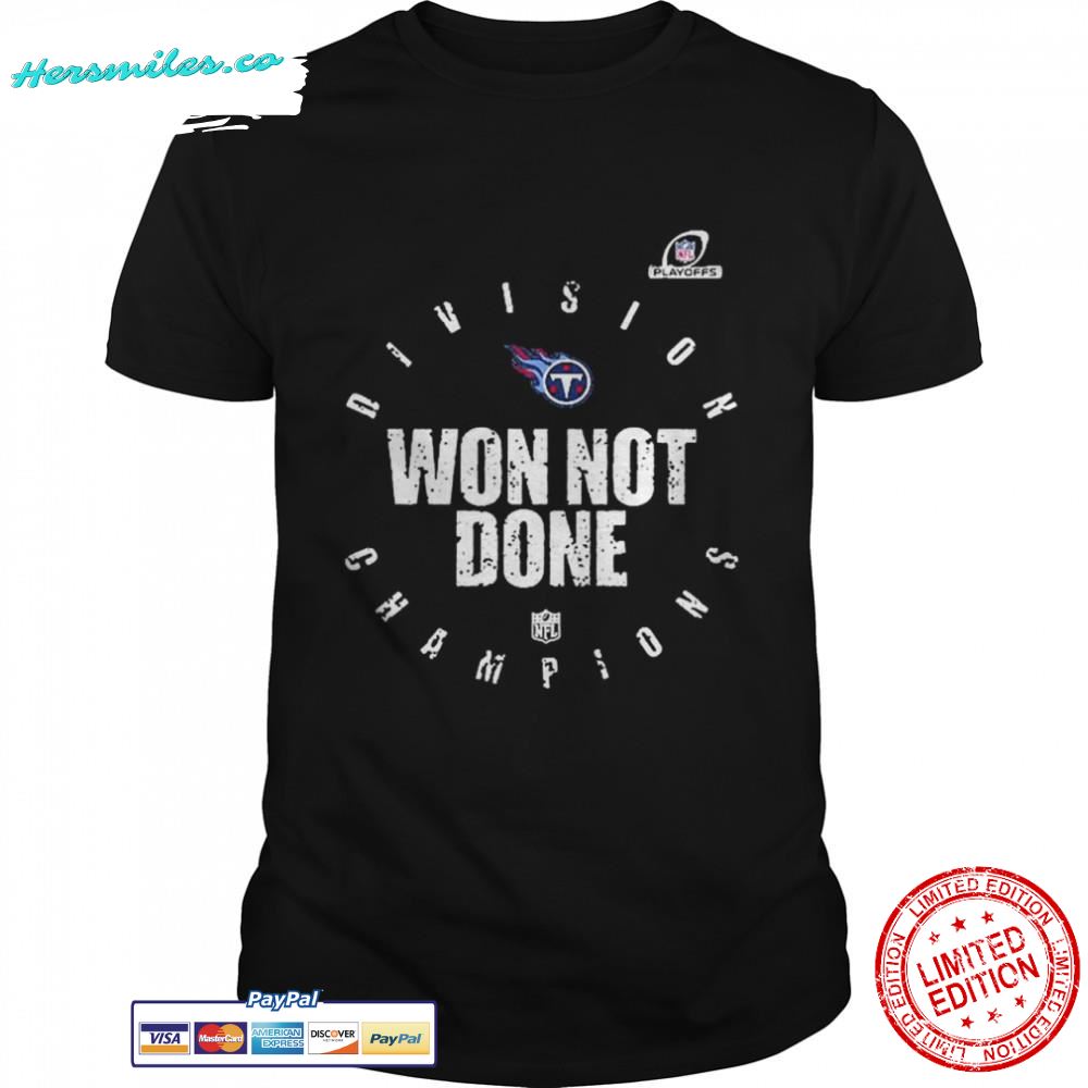 Tennessee Titans 2020 Won Not Done shirt