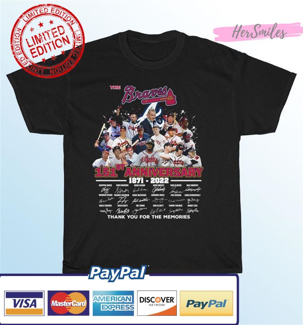 The Braves 151st Anniversary 1871-2022 Signatures Thank You For The Memories Unisex T-Shirt The Braves 151st Anniversary 1871-2022 Signatures Thank You For The Memories Unisex T-Shirt