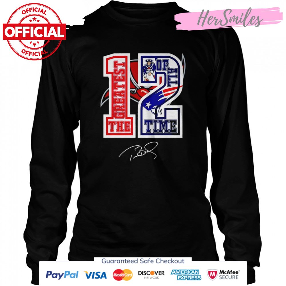 Tom Brady 12 the greatest of all time signature shirt
