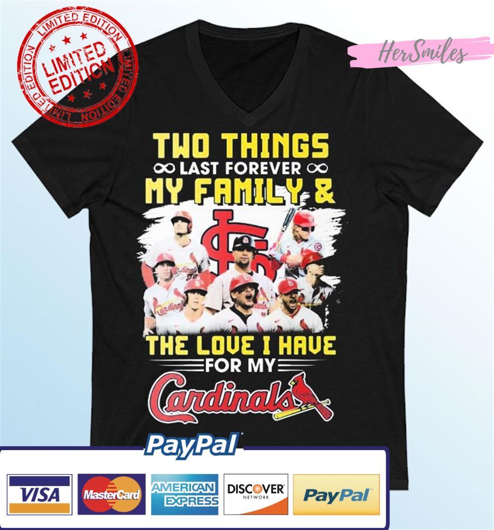 Two Things Last Forever My Family And The Love I Have For My St Louis Cardinals Unisex T-Shirt