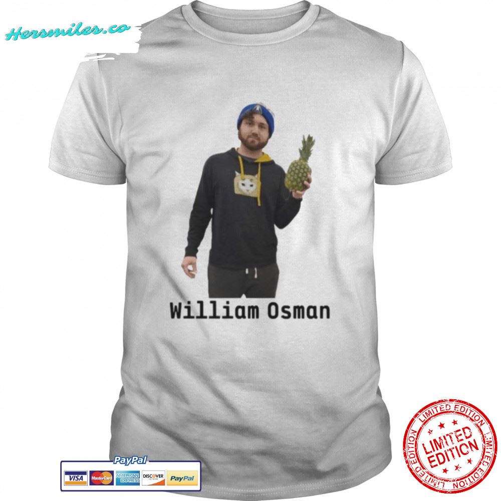 Want A Pineapple William Osman shirt