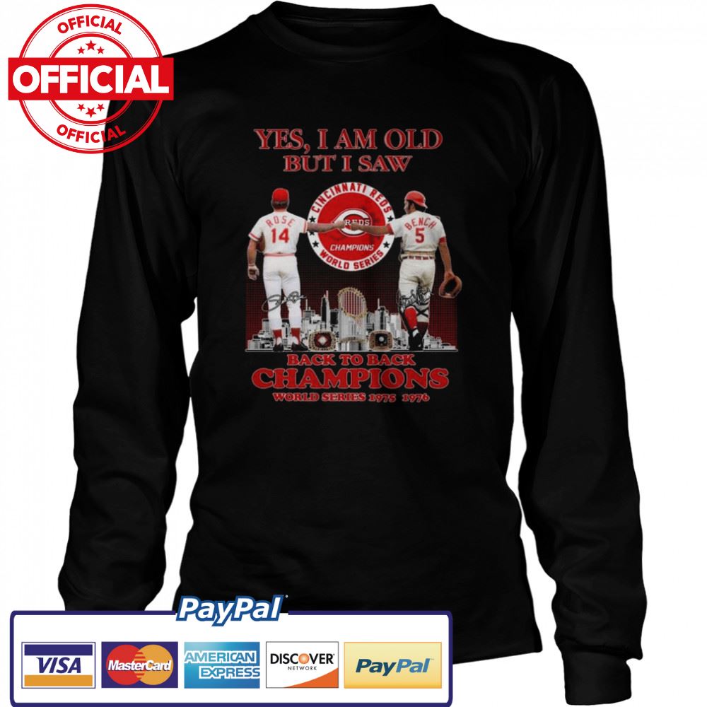 Yes I am old but I am back to back Champions world series 1975 1976 signatures Tshirt Yes I am old but I am back to back Champions world series 1975 1976 signatures Tshirt