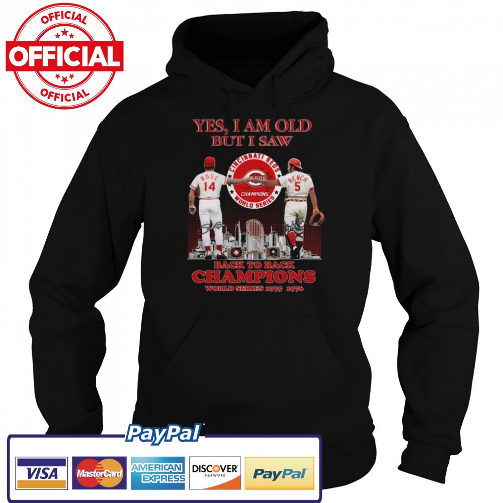 Yes I am old but I am back to back Champions world series 1975 1976 signatures Tshirt Yes I am old but I am back to back Champions world series 1975 1976 signatures Tshirt