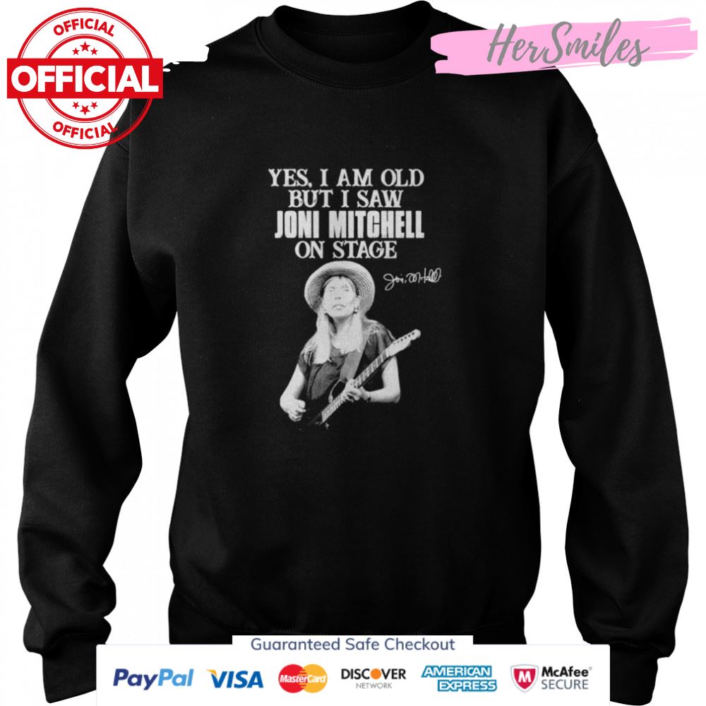 Yes I am old but I saw Joni Mitchell on stage signature shirt