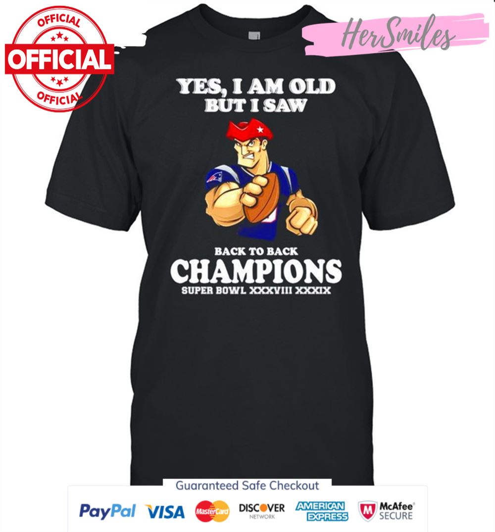 Yes I am old but I saw New England Patriots back to back champions shirt