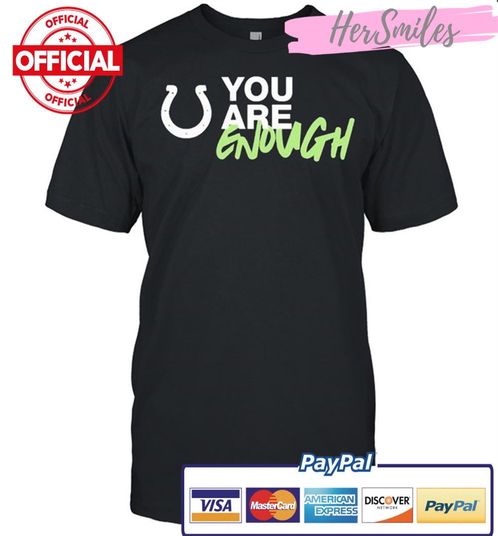 you are enough indianapolis colts you are enough shirt