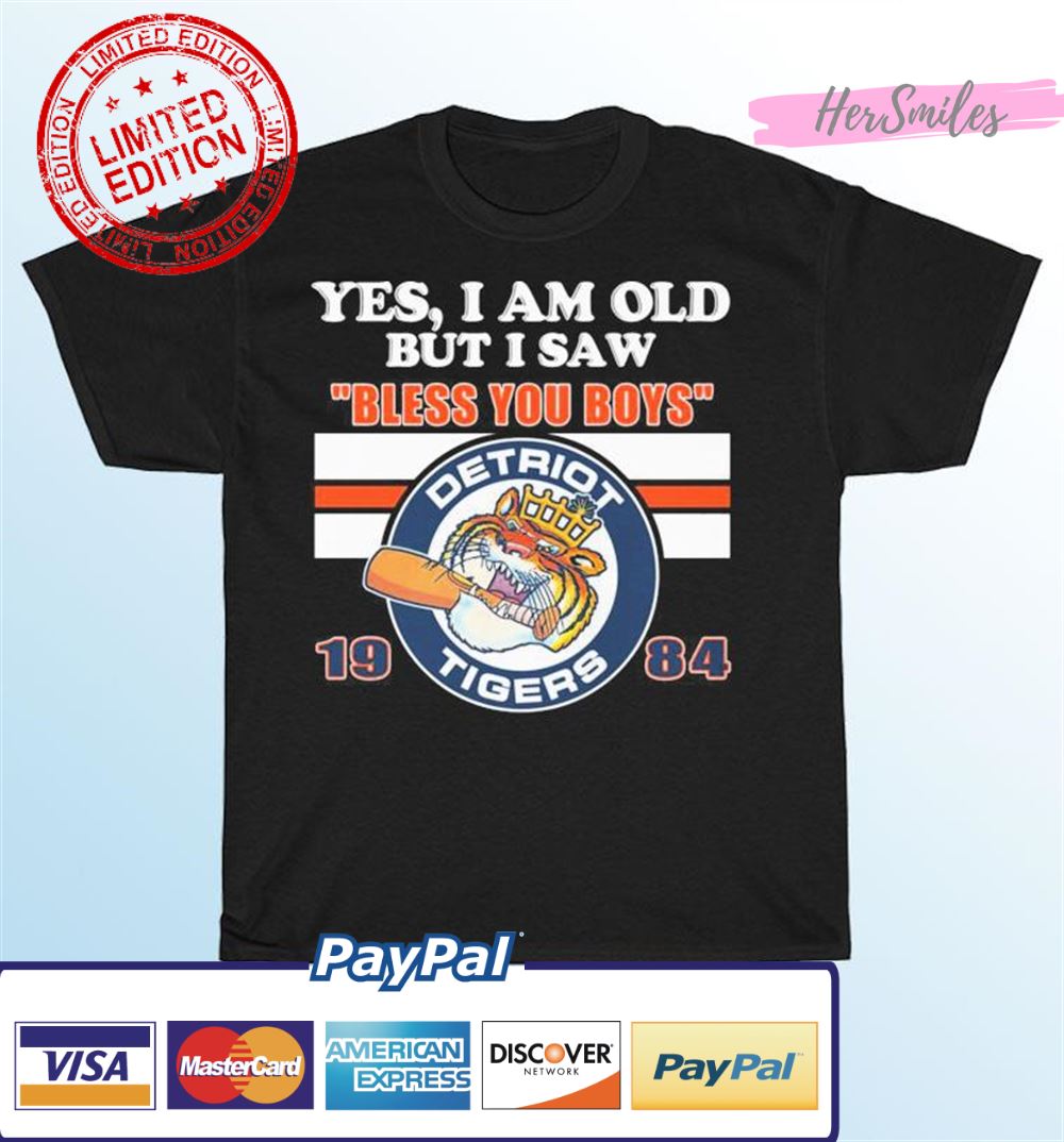Yes I Am Old But I Saw Bless You Boys Detroit Tigers 1984 T-Shirt