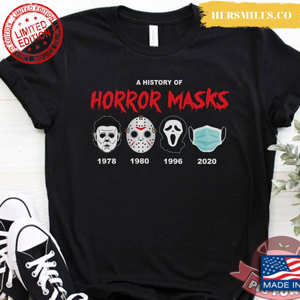 A History Of Horror Masks 1978 Michael Myers 1980 Jason Voorhees 1996 Ghostface 2020 Face Mask T-Shirt