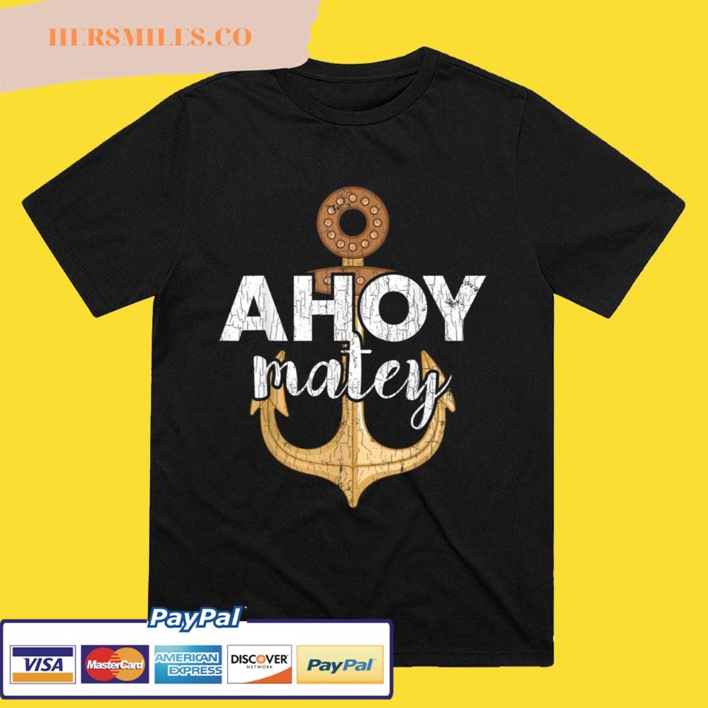 Ahoy Matey Funny Sailor Sailing Sailboat Yacht Boat Graphic T-Shirt