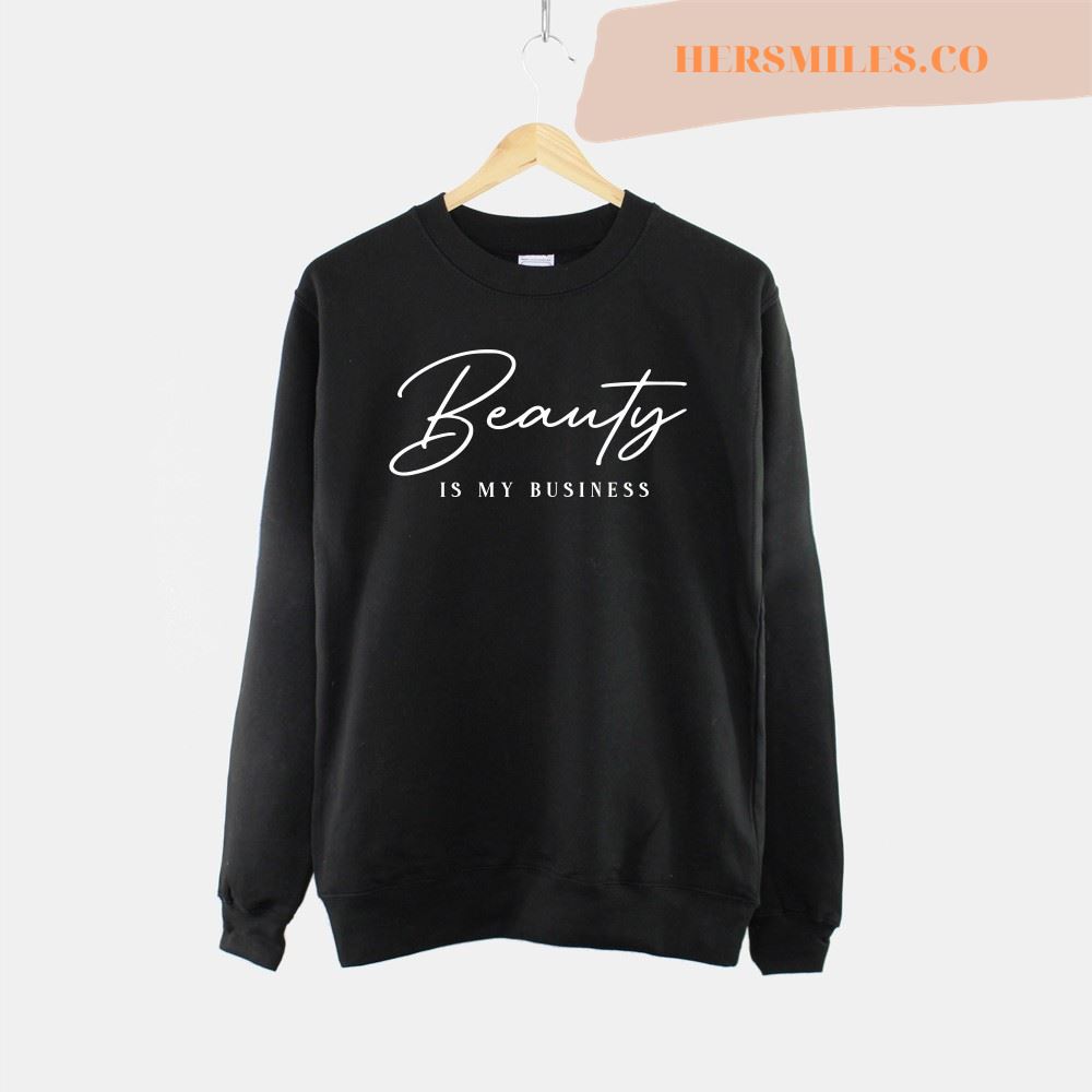 Beauty Is My Business Sweatshirt