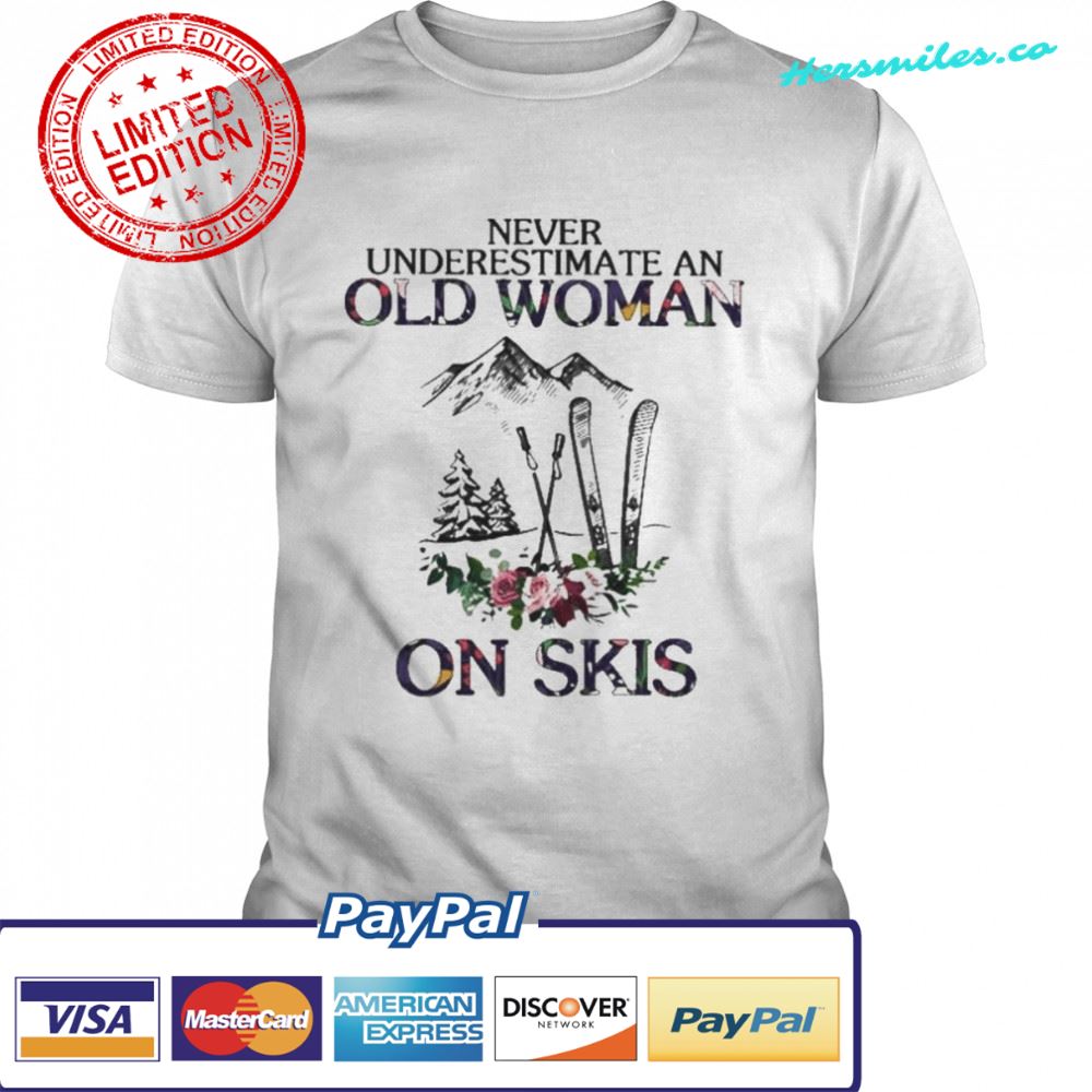 Best never underestimate an old woman on skis shirt