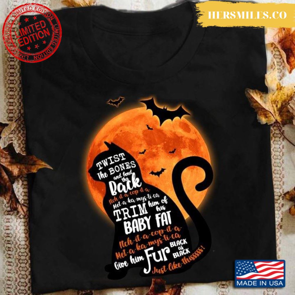 Black Cat Twist The Bones And Bend The Back Trim Him Of His Baby Fat for Halloween T-Shirt
