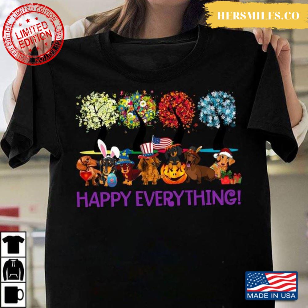 Dachshunds Happy Everything Easter Independence Day Halloween Thanksgiving Christmas T-Shirt