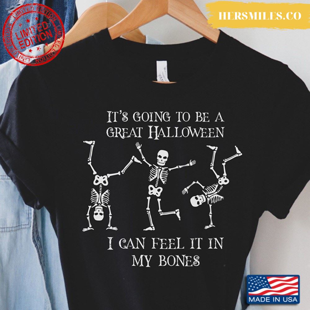 Dancing Skeletons It’s Going To Be A Great Halloween I Can Feel It In My Bones Shirt
