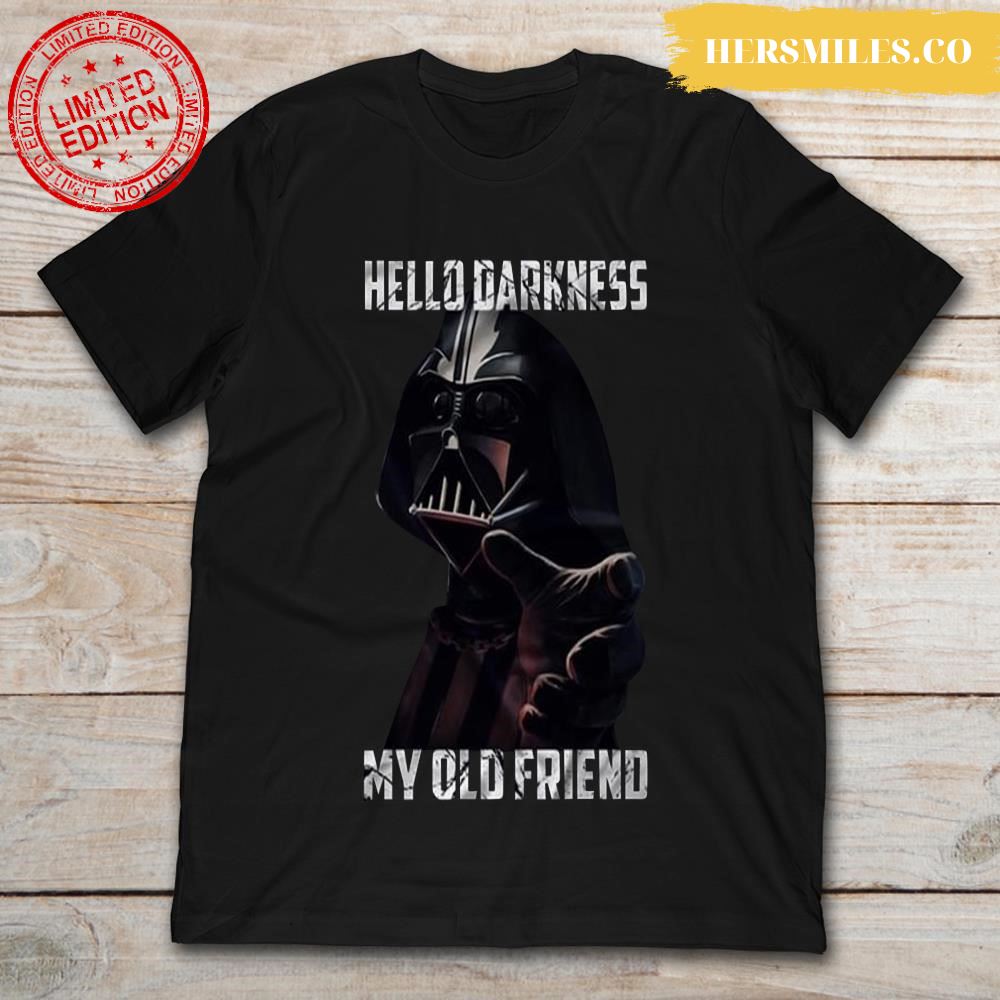 Darth Vader Hello Darkness My Old Friend T-Shirt