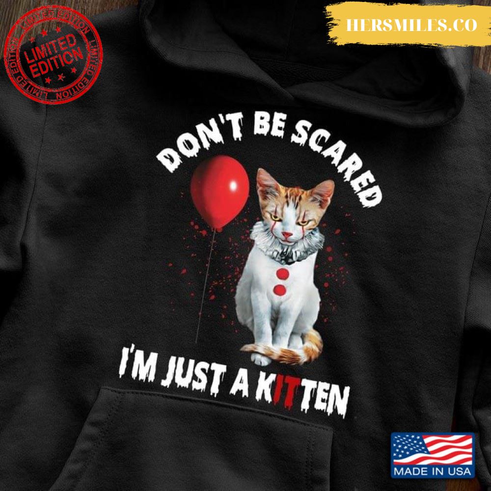 Don’t Be Scared I’m Just A Kitten IT Pennywise Cat Halloween T-Shirt