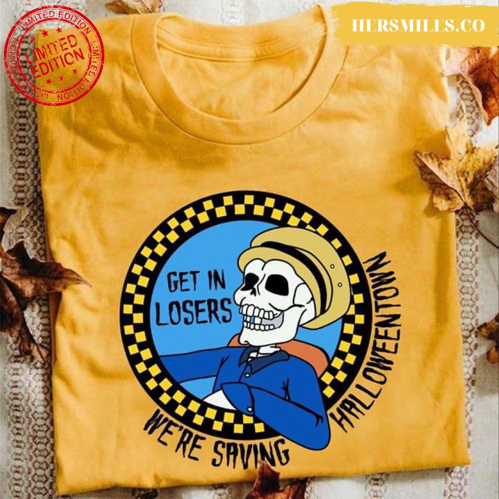 Get In Losers We’re Saving Halloweentown Cab Driver T-Shirt