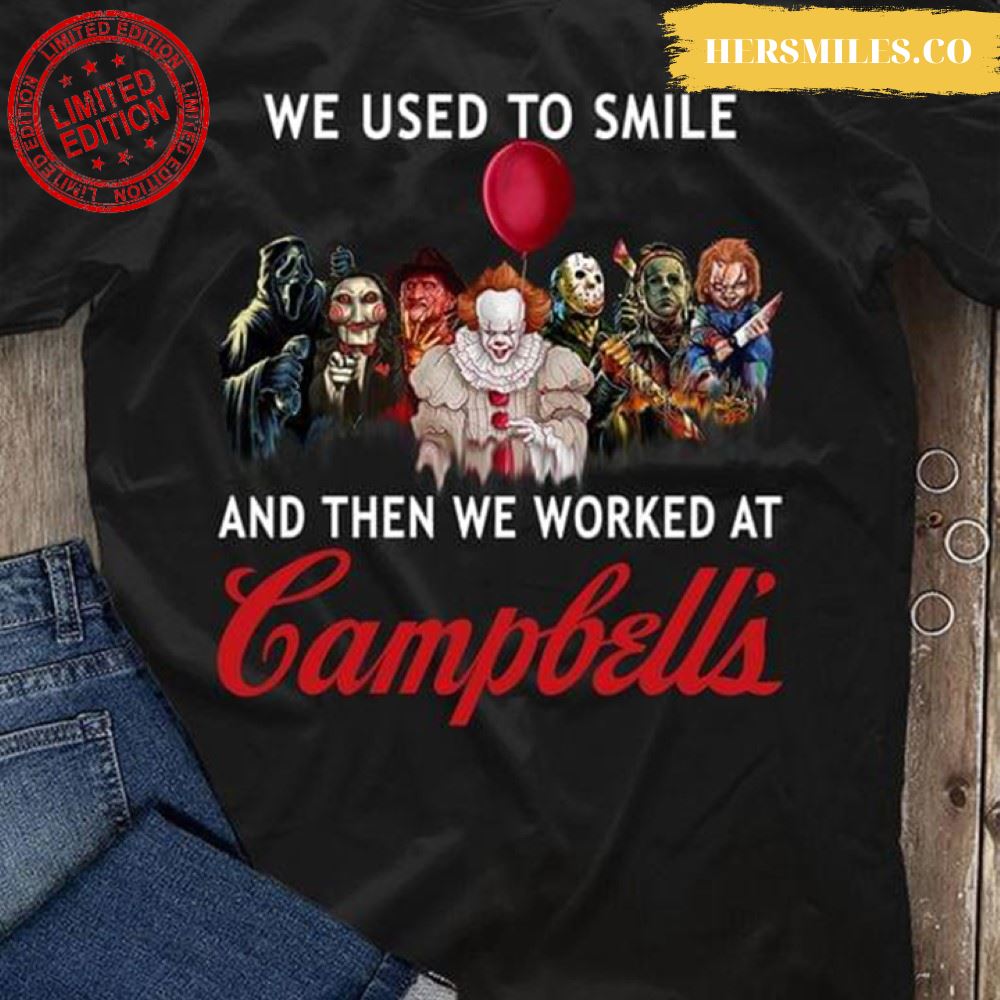 Halloween Horror Movie Characters We Used To Smile And Then We Worked At Campbell’s T-Shirt