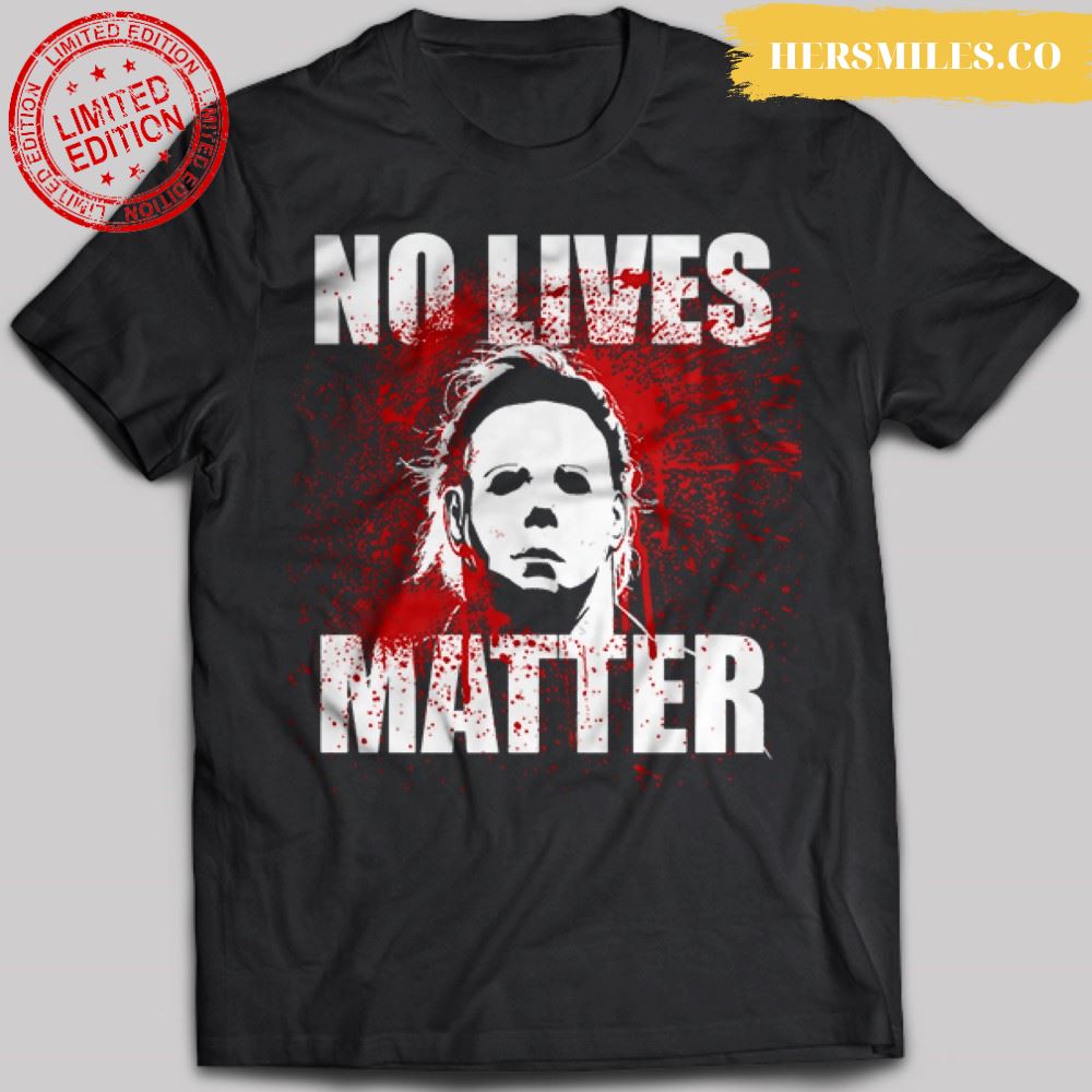 Halloween No Lives Matter (Michael Myers) T-Shirt