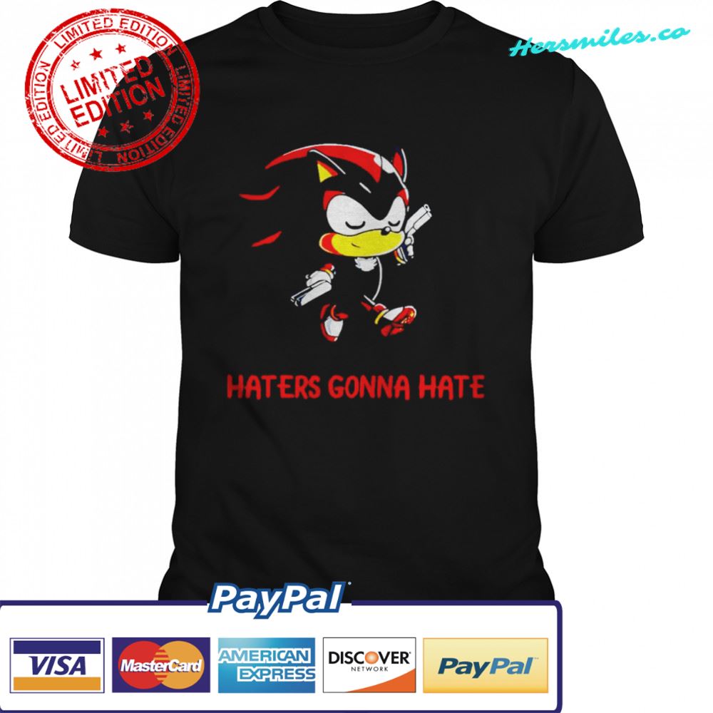 Haters gonna hate Shadow the Hedgehog shirt