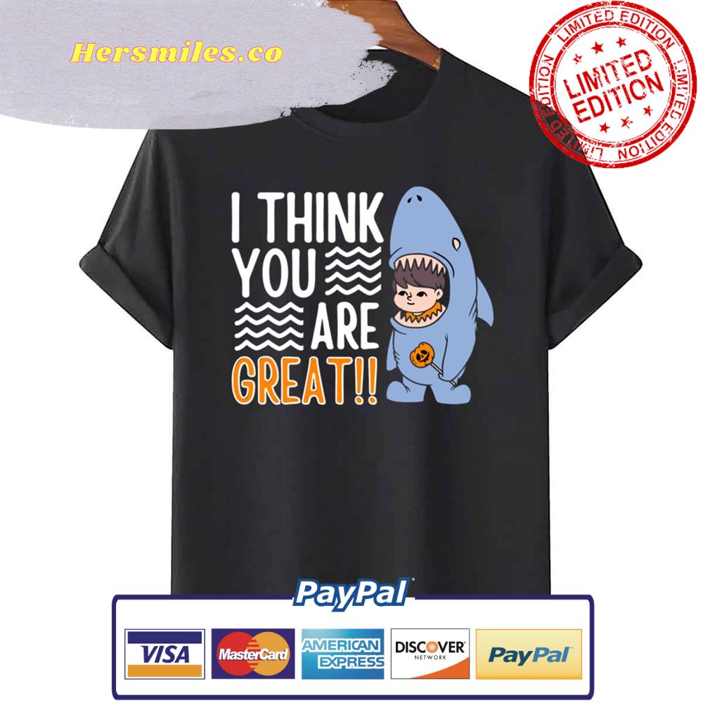 I Think You’re Great Funny Motivational Quotes Unisex T-Shirt