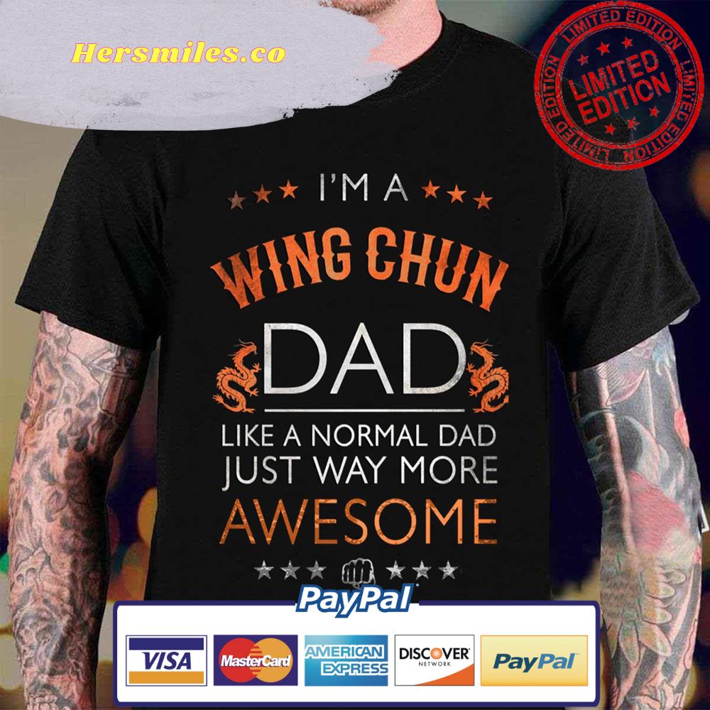 I’m A Wing Chun Dad Awesome Martial Art Kung Fu Unisex T-Shirt
