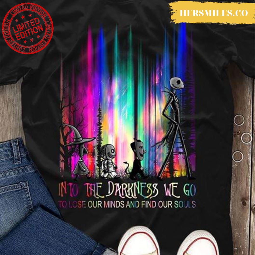 Jack Skellington Into The Darkness We Go To Lose Our Minds And Find Our Souls Halloween T-Shirt