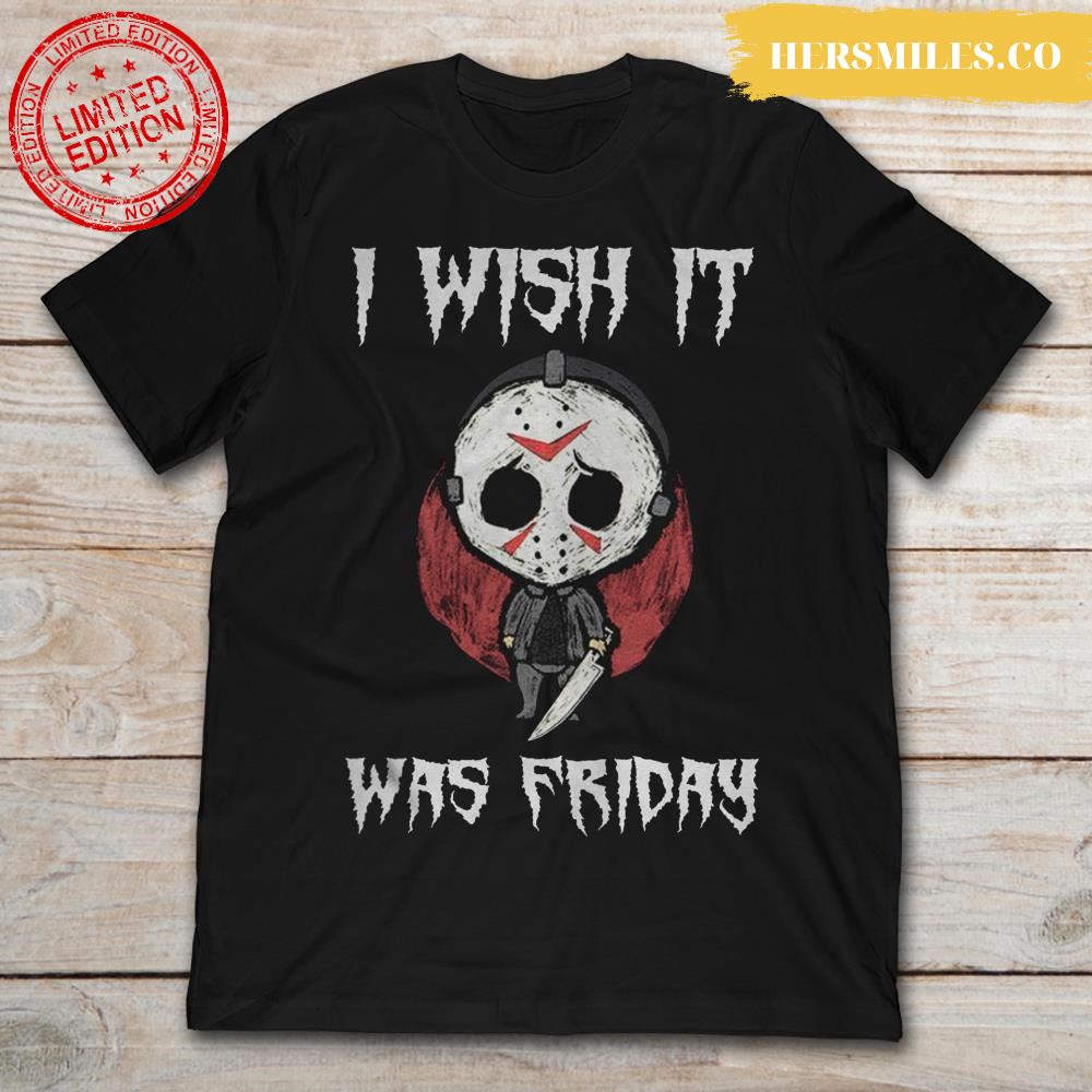 Jason Voorhees I Wish It Was Friday T-Shirt