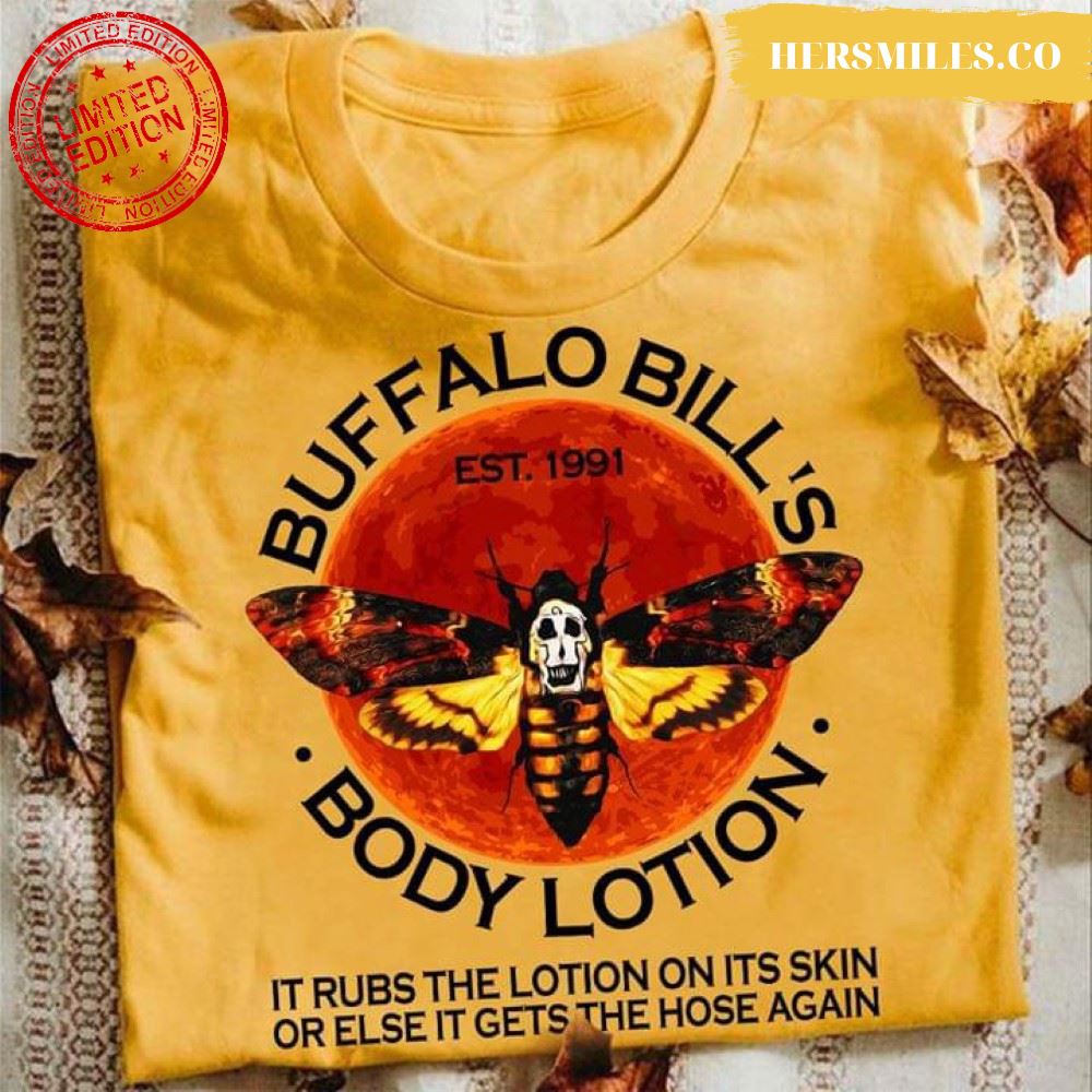 Jigsaw Buffalo Bill’s Body Lotion It Rubs The Lotion On Its Skin Or Else It Gets Hose Again T-Shirt